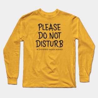 Please Do Not Disturb Long Sleeve T-Shirt